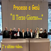 Il Terzo Giorno, processo a Gesù. 2° ed ultima parte.